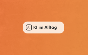 KI im Alltag